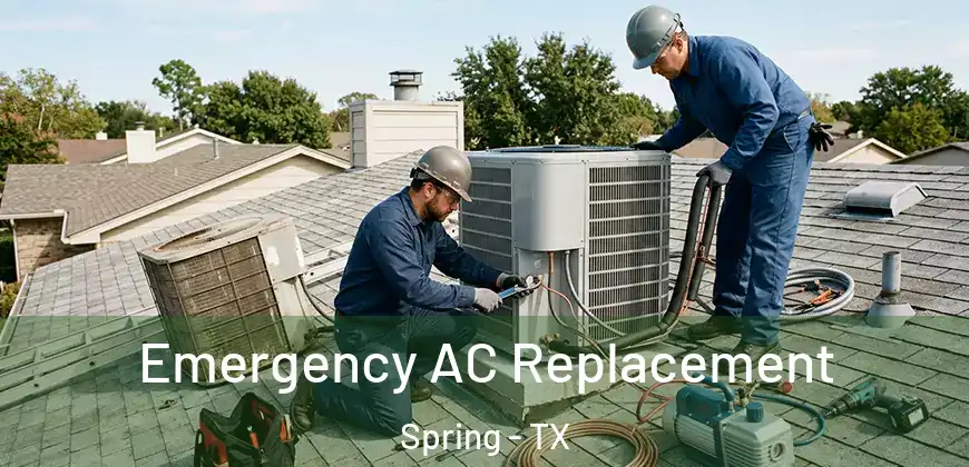 Emergency AC Replacement Spring - TX