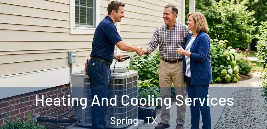 Heating And Cooling Services Spring - TX