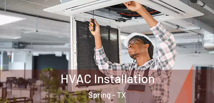  HVAC Installation Spring - TX