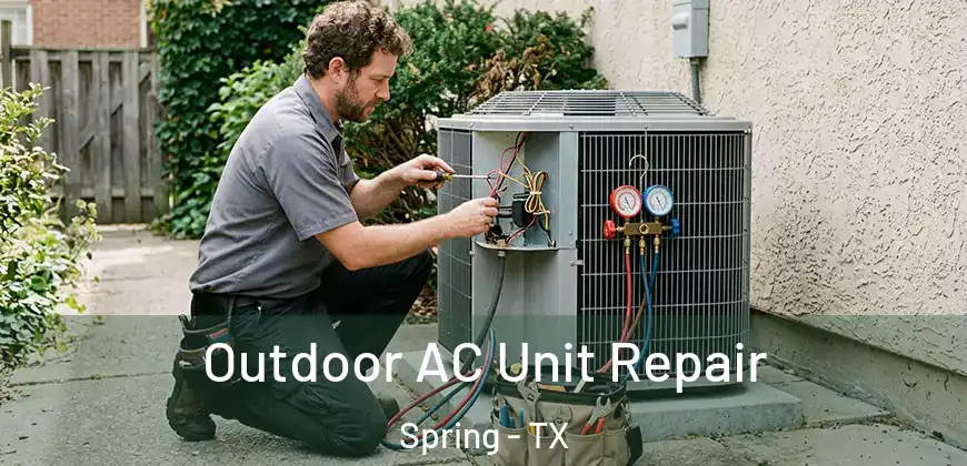 Outdoor AC Unit Repair Spring - TX