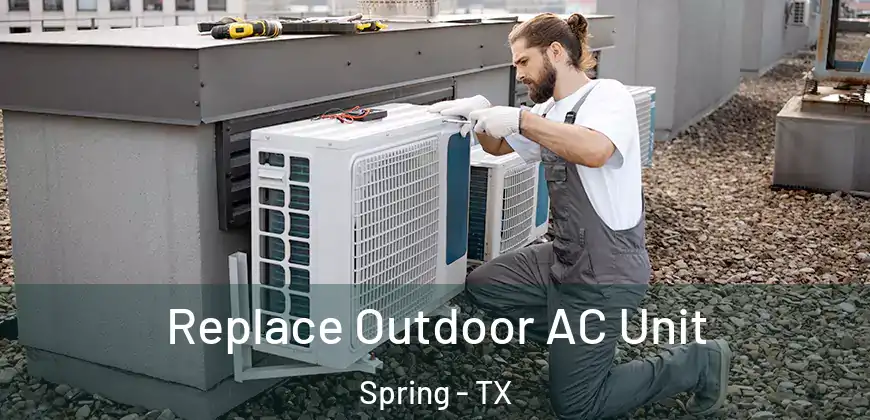  Replace Outdoor AC Unit Spring - TX